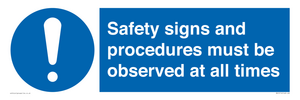 Safety signs and procedures must be observed at all times
